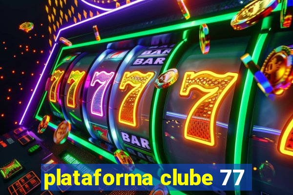 plataforma clube 77